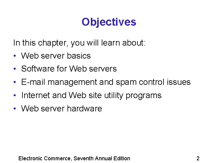 Objectives In this chapter, you will learn about: • Web server basics • Software