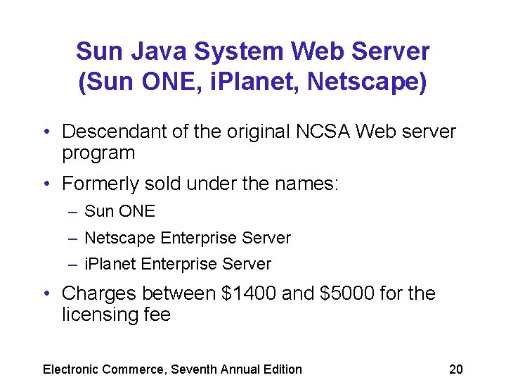 Sun Java System Web Server (Sun ONE, i. Planet, Netscape) • Descendant of the