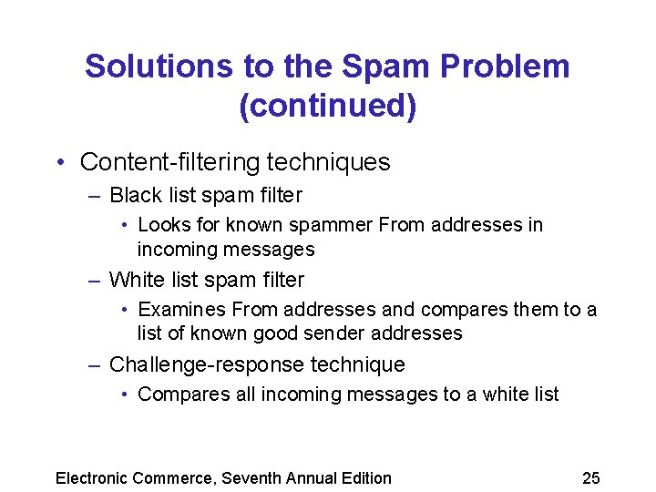 Solutions to the Spam Problem (continued) • Content-filtering techniques – Black list spam filter