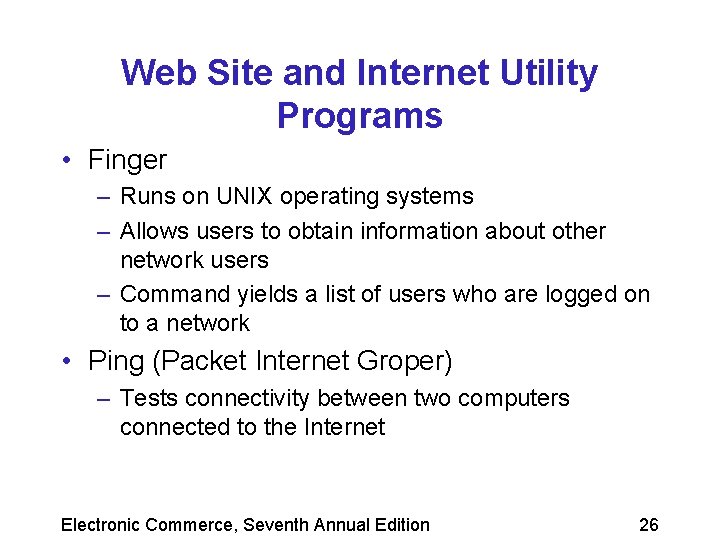 Web Site and Internet Utility Programs • Finger – Runs on UNIX operating systems