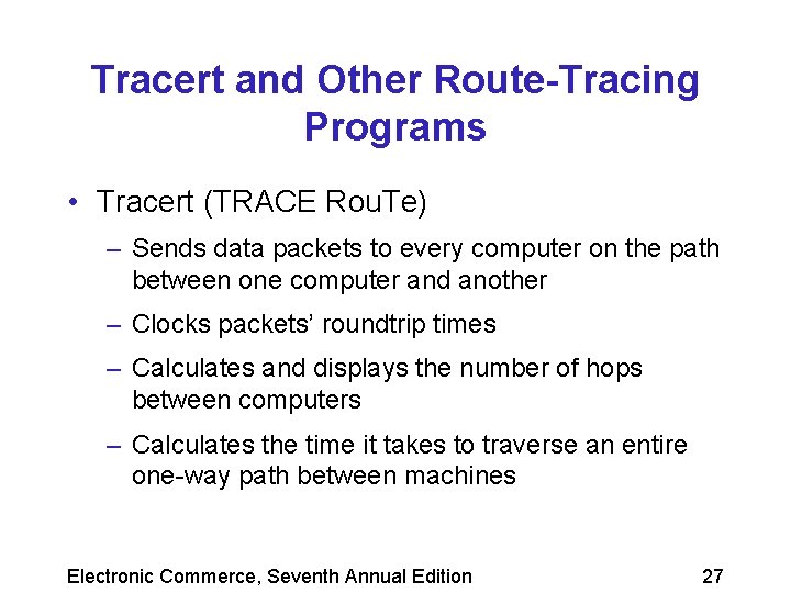 Tracert and Other Route-Tracing Programs • Tracert (TRACE Rou. Te) – Sends data packets