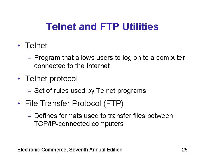 Telnet and FTP Utilities • Telnet – Program that allows users to log on