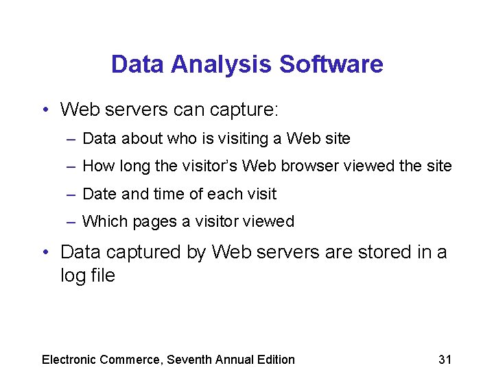 Data Analysis Software • Web servers can capture: – Data about who is visiting