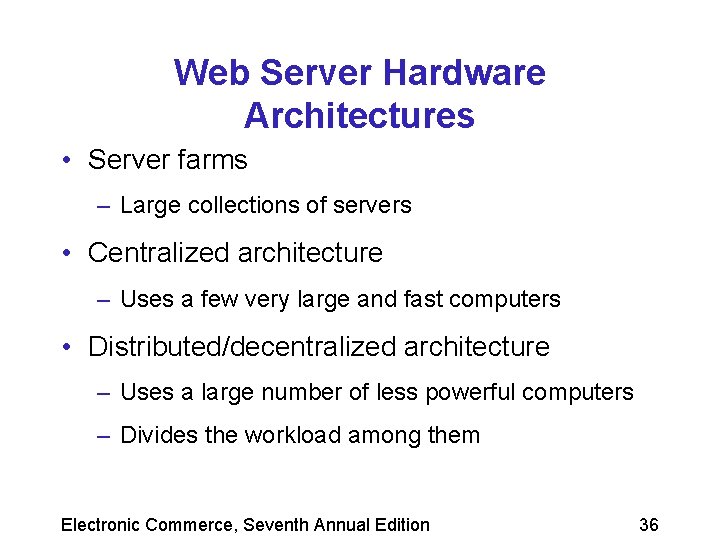 Web Server Hardware Architectures • Server farms – Large collections of servers • Centralized