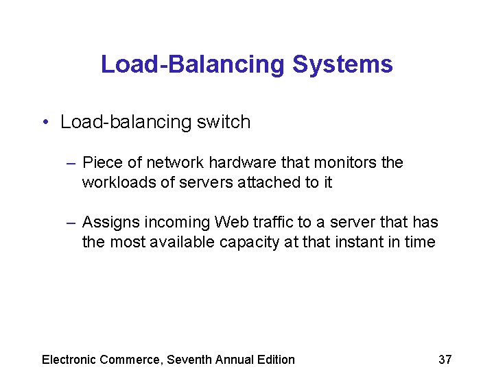 Load-Balancing Systems • Load-balancing switch – Piece of network hardware that monitors the workloads