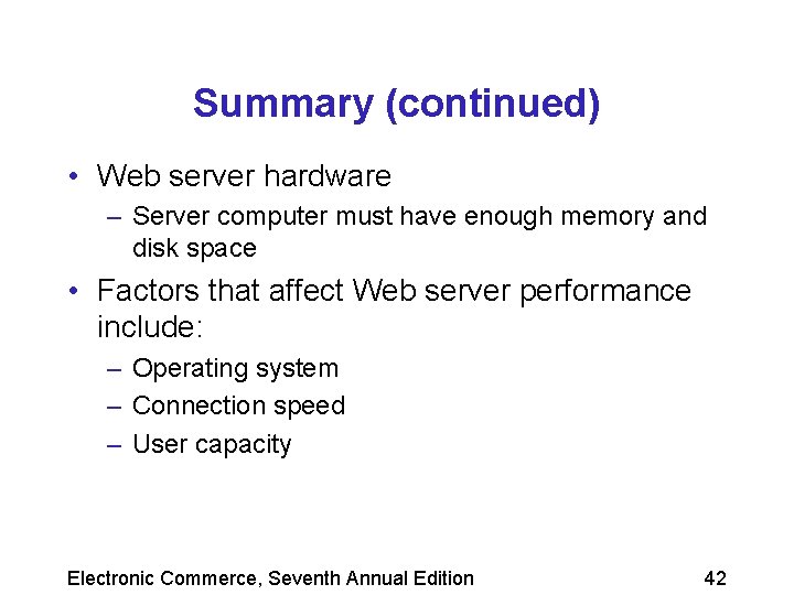 Summary (continued) • Web server hardware – Server computer must have enough memory and