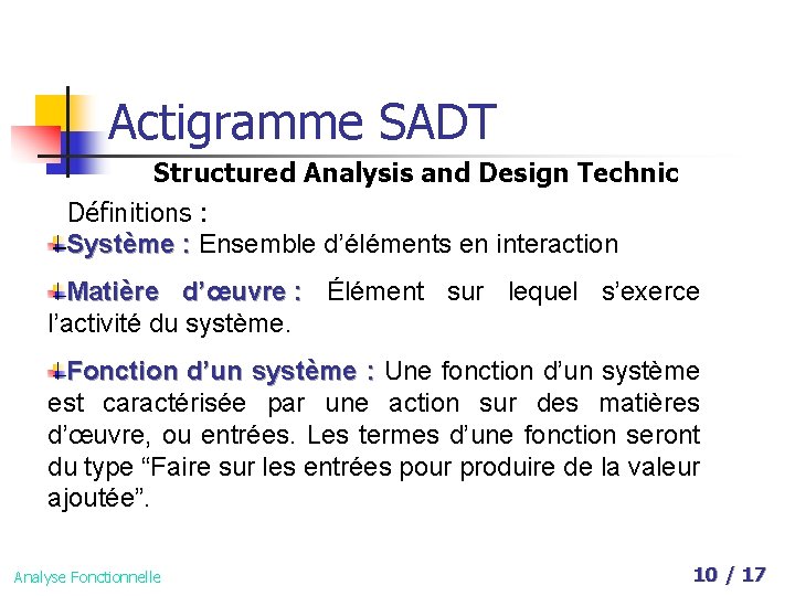 Actigramme SADT Structured Analysis and Design Technic Définitions : Système : Ensemble d’éléments en
