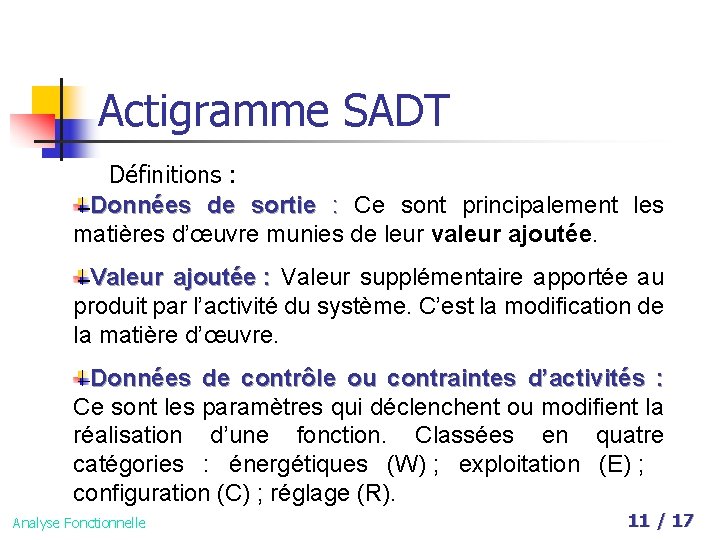 Actigramme SADT Définitions : Données de sortie : Ce sont principalement les matières d’œuvre