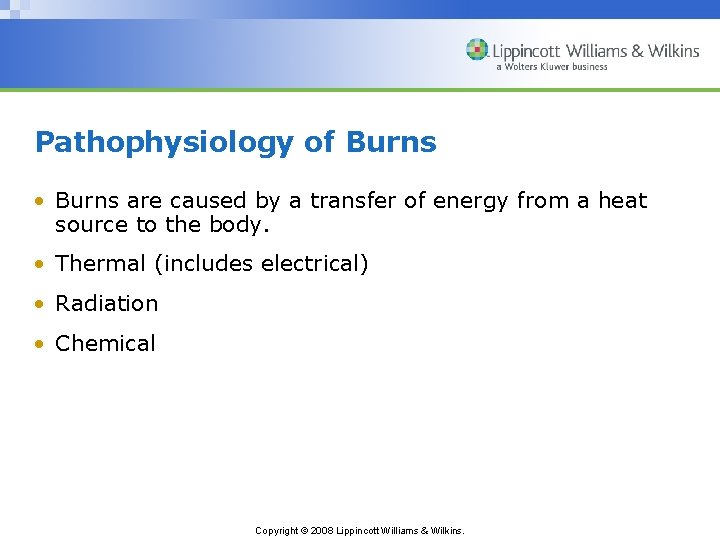 Pathophysiology of Burns • Burns are caused by a transfer of energy from a