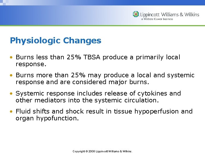 Physiologic Changes • Burns less than 25% TBSA produce a primarily local response. •