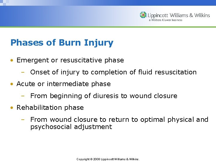 Phases of Burn Injury • Emergent or resuscitative phase – Onset of injury to