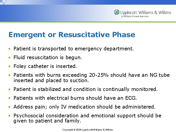 Emergent or Resuscitative Phase • Patient is transported to emergency department. • Fluid resuscitation