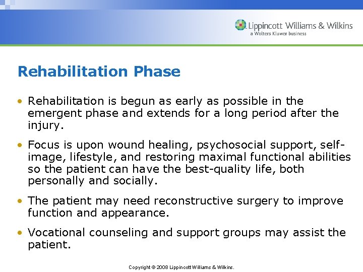 Rehabilitation Phase • Rehabilitation is begun as early as possible in the emergent phase