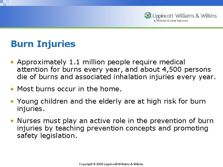 Burn Injuries • Approximately 1. 1 million people require medical attention for burns every