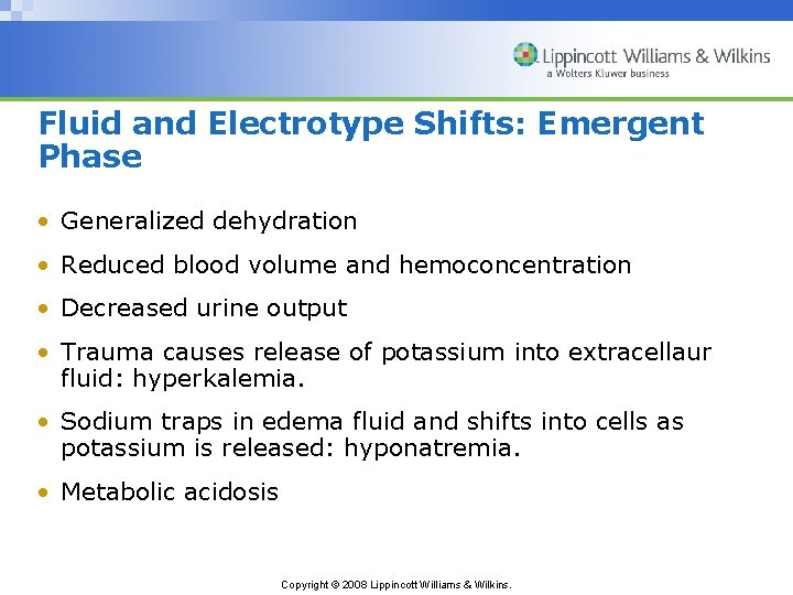 Fluid and Electrotype Shifts: Emergent Phase • Generalized dehydration • Reduced blood volume and