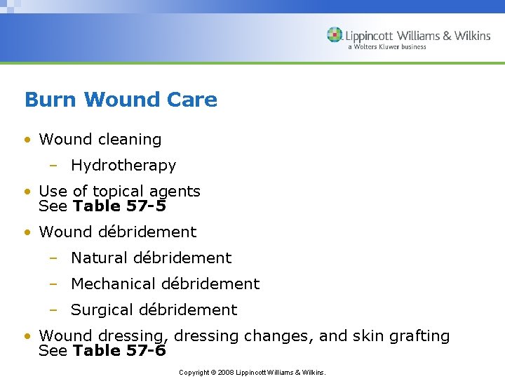 Burn Wound Care • Wound cleaning – Hydrotherapy • Use of topical agents See