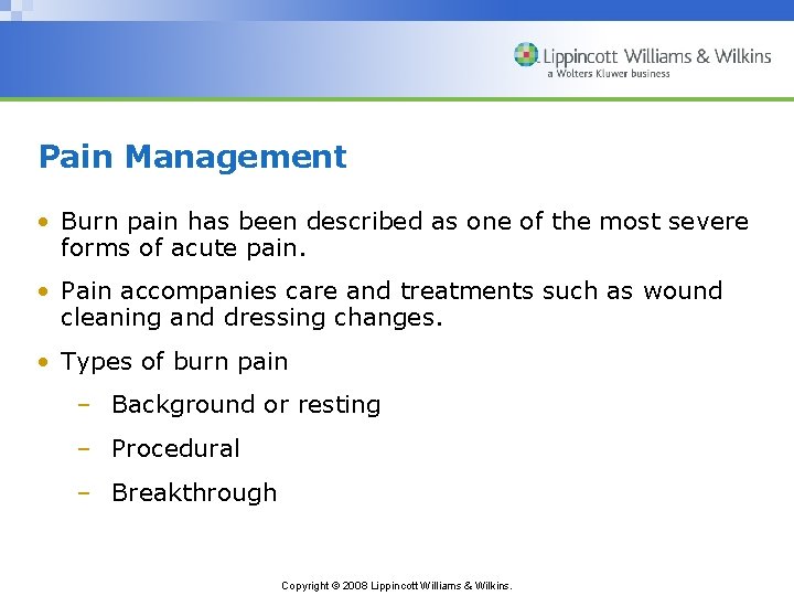 Pain Management • Burn pain has been described as one of the most severe