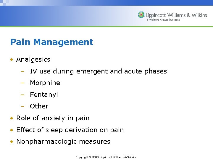 Pain Management • Analgesics – IV use during emergent and acute phases – Morphine