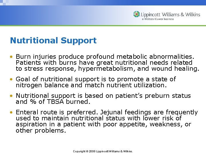 Nutritional Support • Burn injuries produce profound metabolic abnormalities. Patients with burns have great