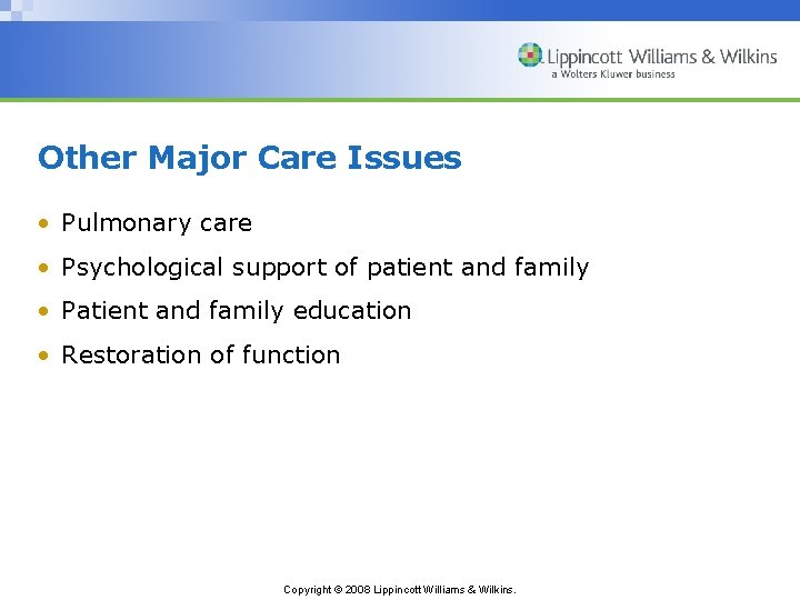 Other Major Care Issues • Pulmonary care • Psychological support of patient and family