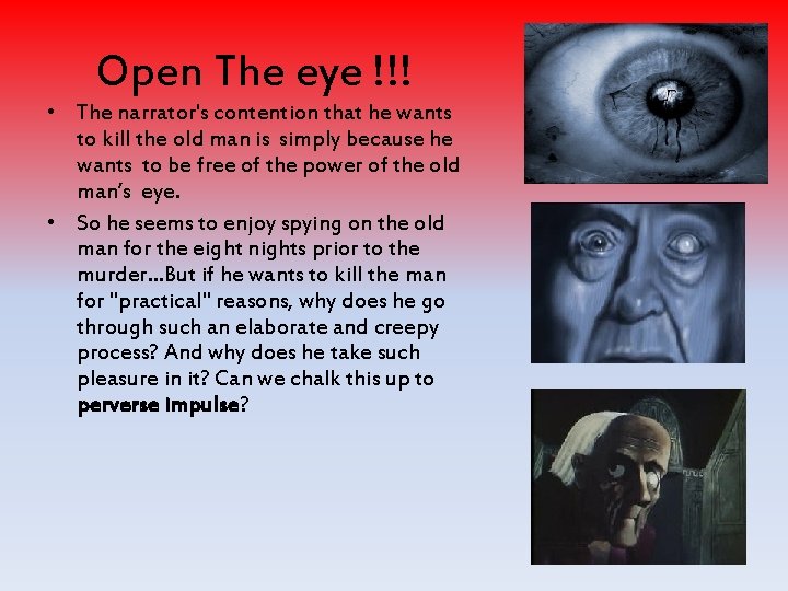 Open The eye !!! • The narrator's contention that he wants to kill the
