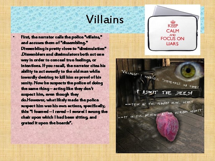 Villains • First, the narrator calls the police "villains, " and accuses them of