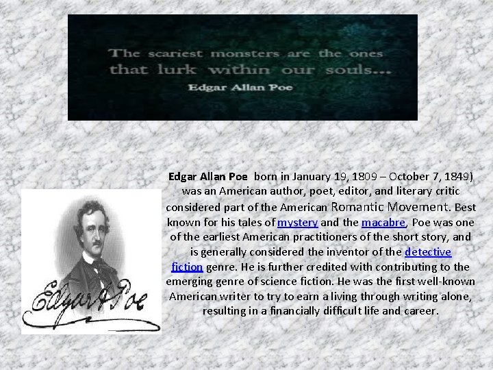 Edgar Allan Poe born in January 19, 1809 – October 7, 1849) was an