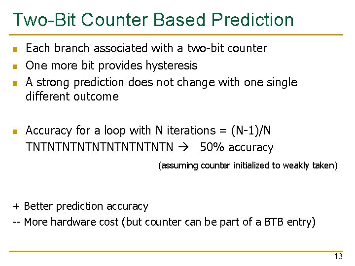 Two-Bit Counter Based Prediction n n Each branch associated with a two-bit counter One