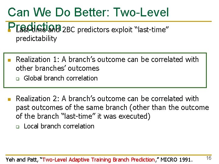 Can We Do Better: Two-Level Prediction n Last-time and 2 BC predictors exploit “last-time”