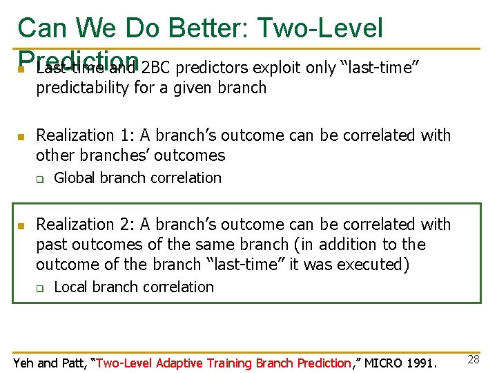 Can We Do Better: Two-Level Prediction n Last-time and 2 BC predictors exploit only