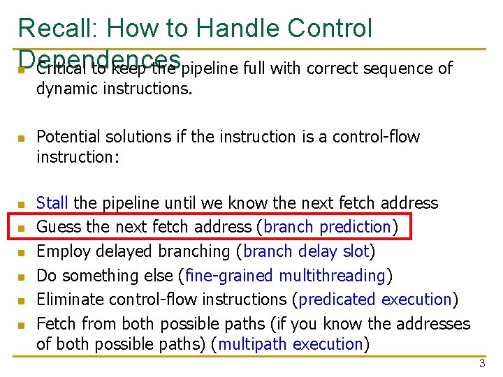 Recall: How to Handle Control Dependences n Critical to keep the pipeline full with