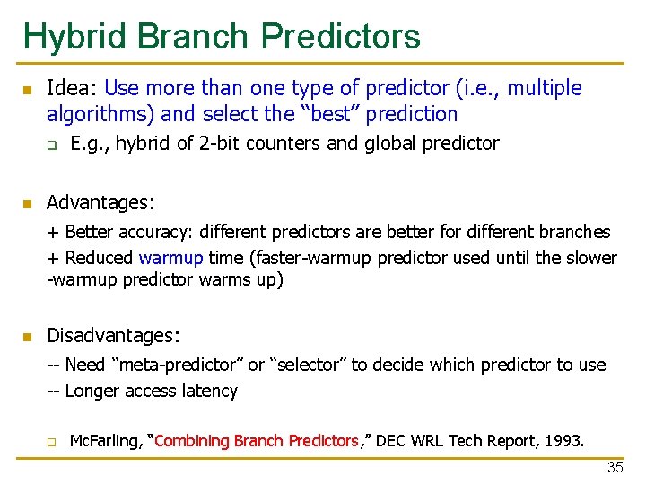 Hybrid Branch Predictors n Idea: Use more than one type of predictor (i. e.