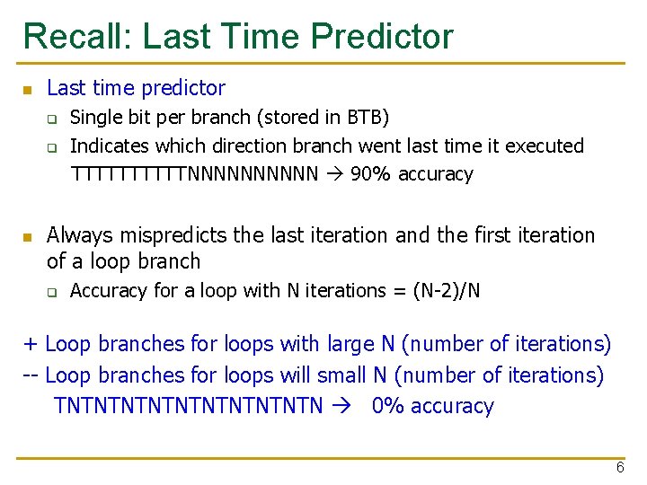 Recall: Last Time Predictor n Last time predictor q q n Single bit per