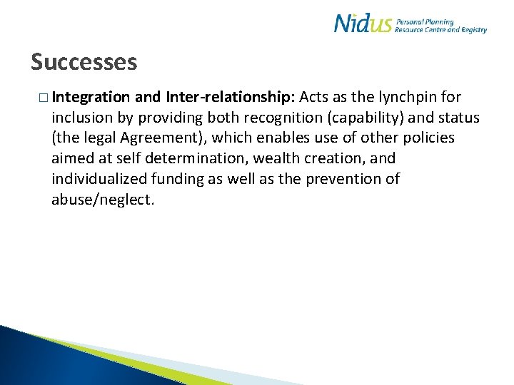 Successes � Integration and Inter-relationship: Acts as the lynchpin for inclusion by providing both