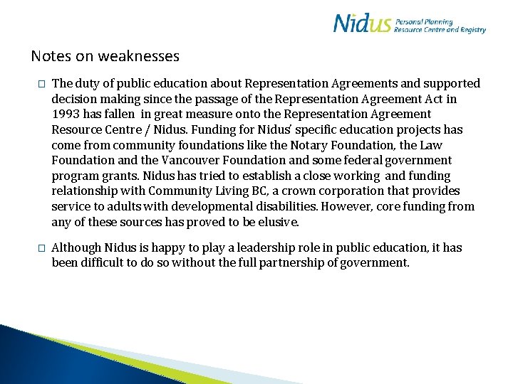 Notes on weaknesses � The duty of public education about Representation Agreements and supported
