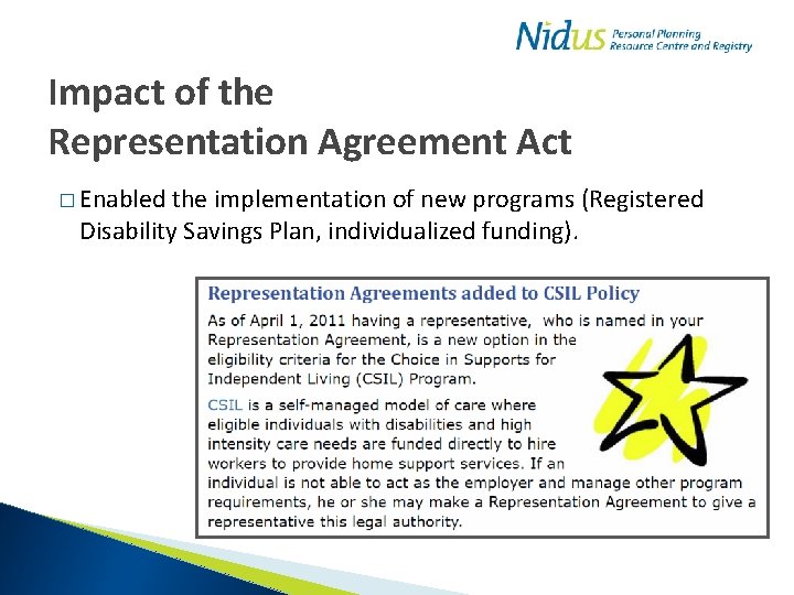 Impact of the Representation Agreement Act � Enabled the implementation of new programs (Registered