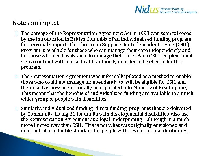 Notes on impact � The passage of the Representation Agreement Act in 1993 was