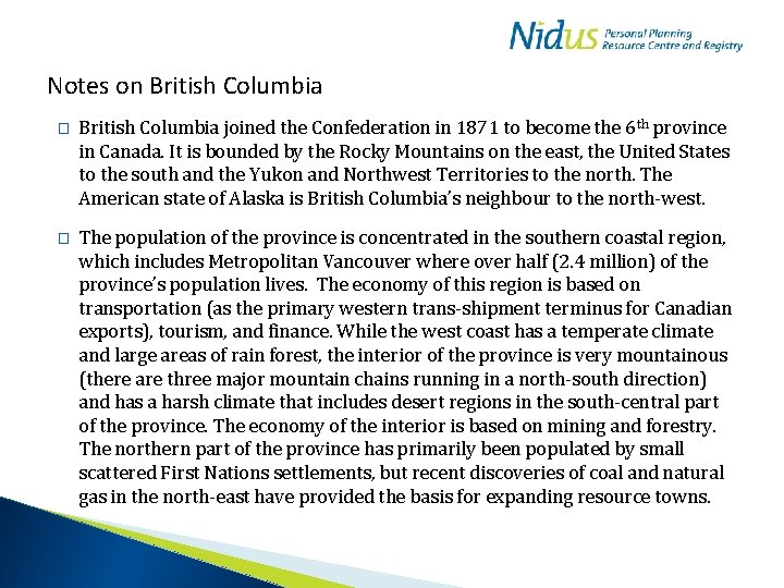 Notes on British Columbia � British Columbia joined the Confederation in 1871 to become