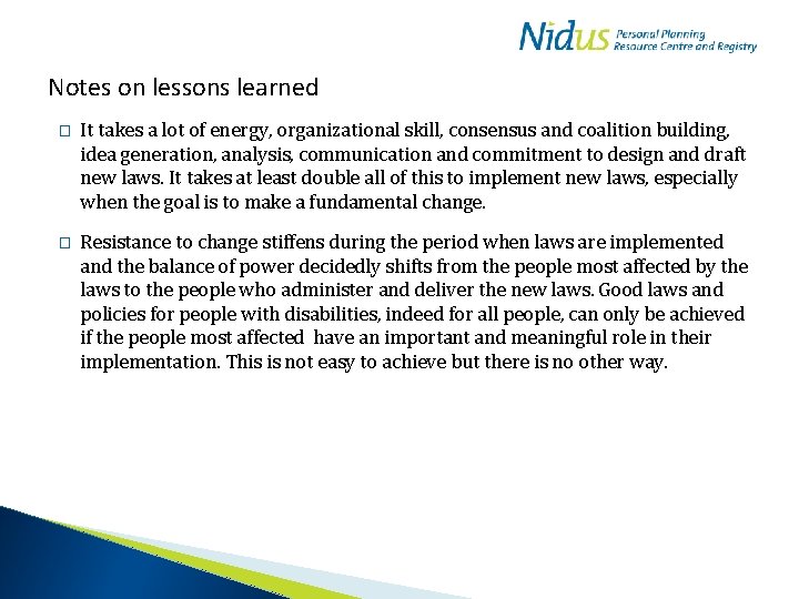 Notes on lessons learned � It takes a lot of energy, organizational skill, consensus