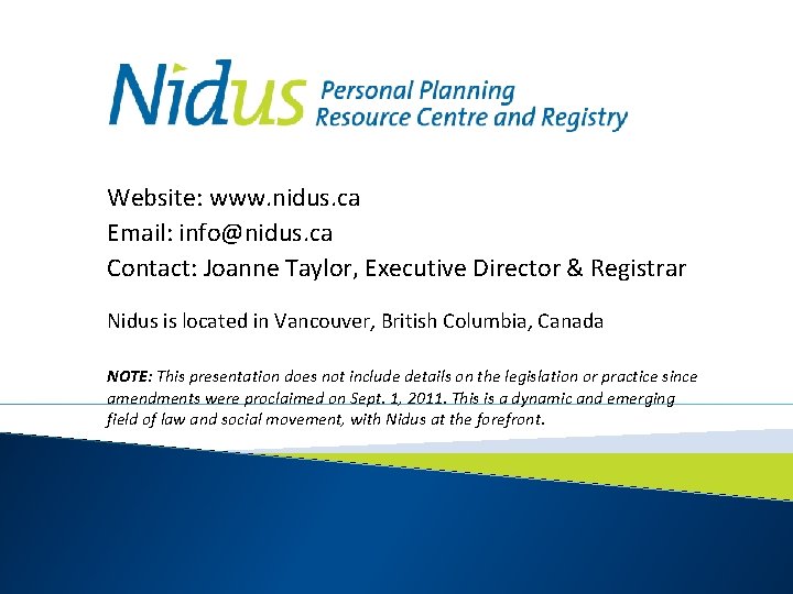 Website: www. nidus. ca Email: info@nidus. ca Contact: Joanne Taylor, Executive Director & Registrar