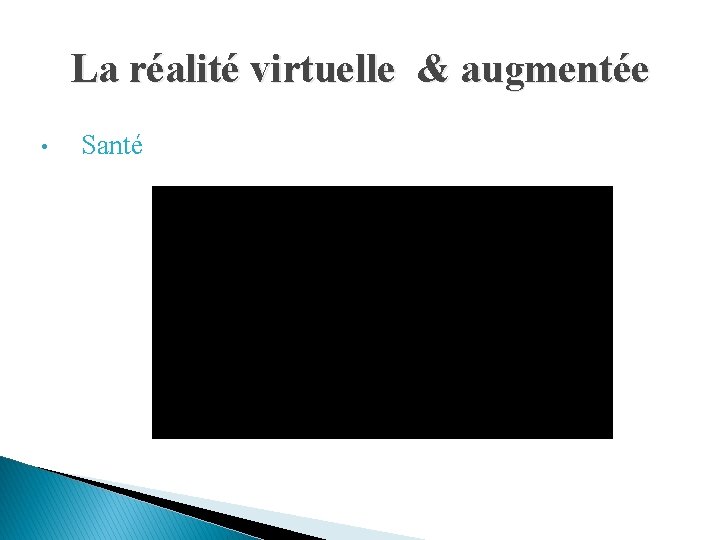 La réalité virtuelle & augmentée • Santé 