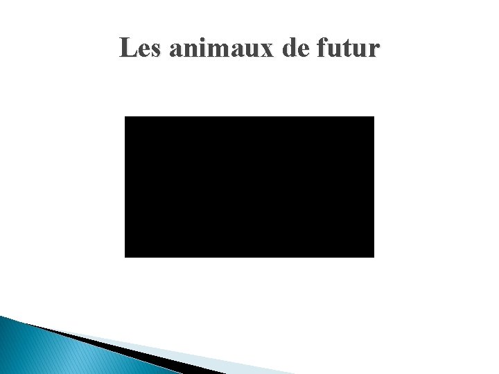 Les animaux de futur 