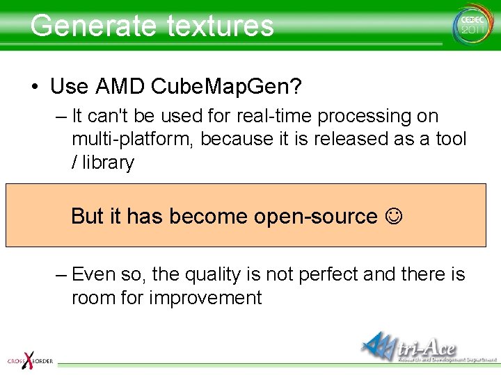 Generate textures • Use AMD Cube. Map. Gen? – It can't be used for