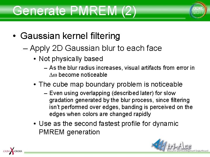 Generate PMREM (2) • Gaussian kernel filtering – Apply 2 D Gaussian blur to