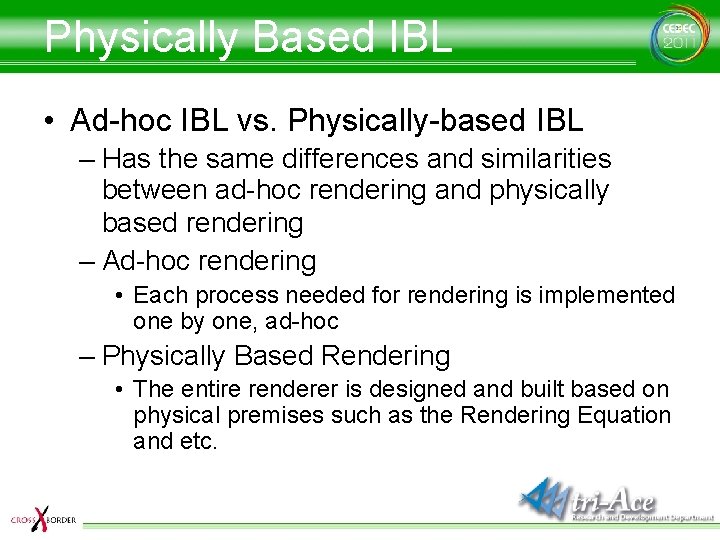 Physically Based IBL • Ad-hoc IBL vs. Physically-based IBL – Has the same differences