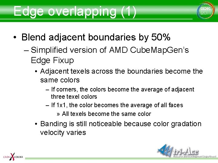 Edge overlapping (1) • Blend adjacent boundaries by 50% – Simplified version of AMD