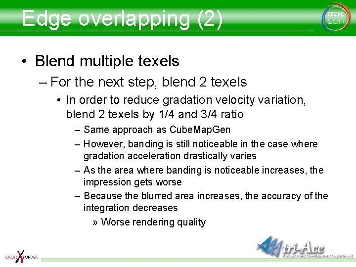 Edge overlapping (2) • Blend multiple texels – For the next step, blend 2