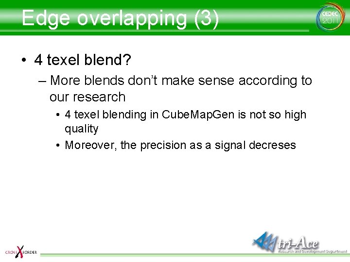 Edge overlapping (3) • 4 texel blend? – More blends don’t make sense according