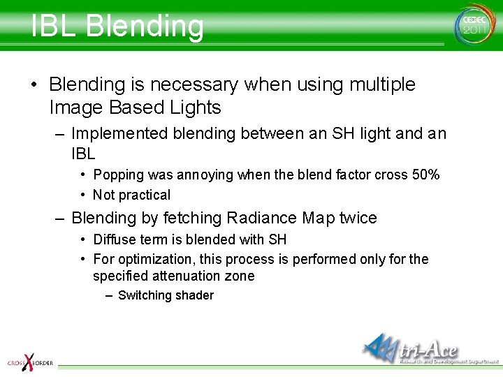 IBL Blending • Blending is necessary when using multiple Image Based Lights – Implemented