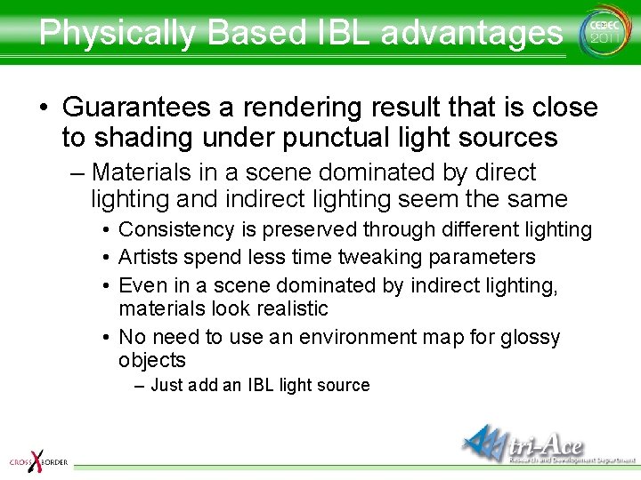 Physically Based IBL advantages • Guarantees a rendering result that is close to shading